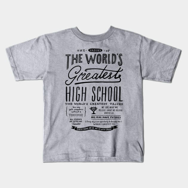 THE WORLD'S GREATEST HIGH SCHOOL #2 - BLACK TEXT Kids T-Shirt by triumphantheart